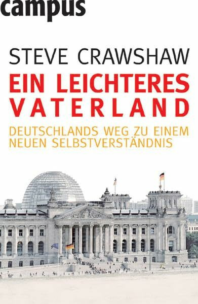 Ein leichteres Vaterland: Deutschlands Weg zu einem neuen Selbstverständnis