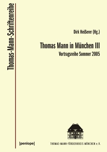 Thomas Mann in München III: Vortragsreihe Sommer 2005