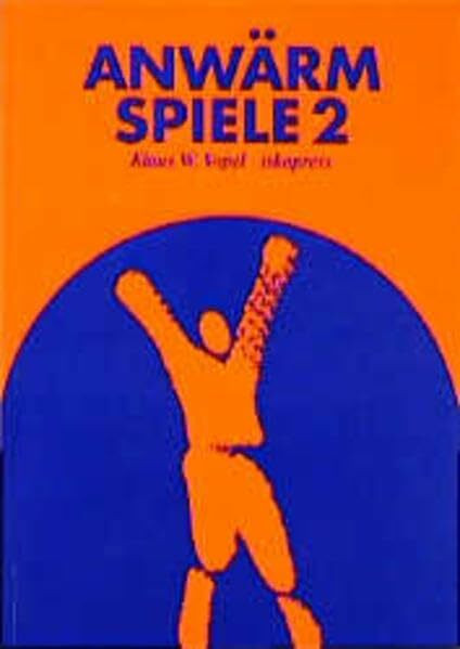 Anwärmspiele, Tl.2: Experimente für Lern- und Arbeitsgruppen (Lebendiges Lernen und Lehren)