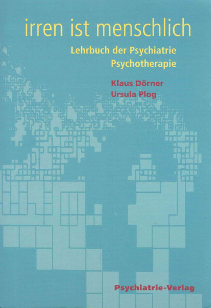 Irren ist menschlich. Lehrbuch der Psychiatrie / Psychotherapie