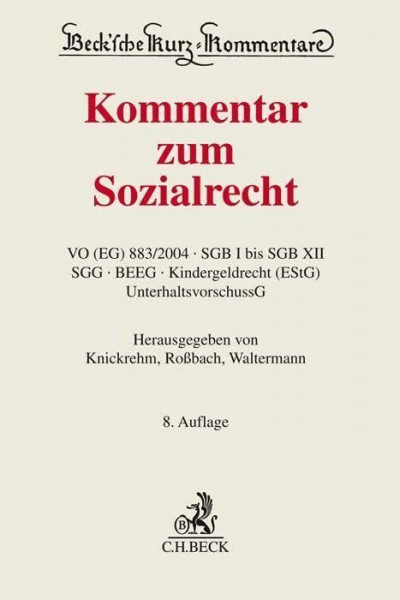 Kommentar zum Sozialrecht: VO (EG) Nr. 883/2004, SGB I bis SGB XII, SGG, BEEG, Kindergeldrecht (EStG), UnterhaltsvorschussG (Beck'sche Kurz-Kommentare)