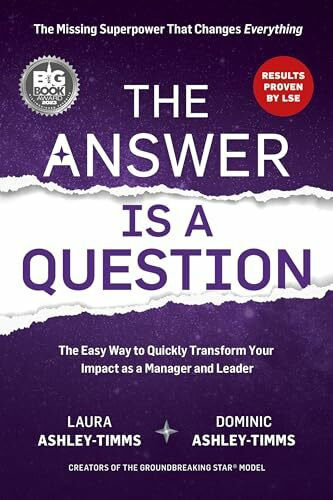 The Answer is a Question: The Missing Superpower that Changes Everything and Will Transform Your Impact as a Manager and Leader (Scottish Statutory Instruments 2024, Draft)