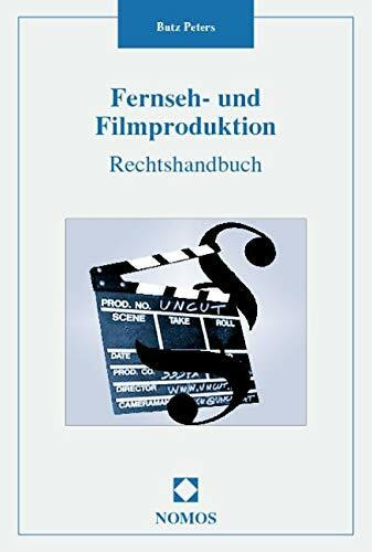 Fernseh- und Filmproduktion: Rechtshandbuch