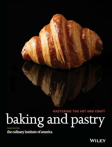 Wiley Baking And Pastry, Mastering The Art And Craft