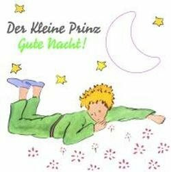 Der Kleine Prinz. Gute Nacht!: Mit Mondlämpchen