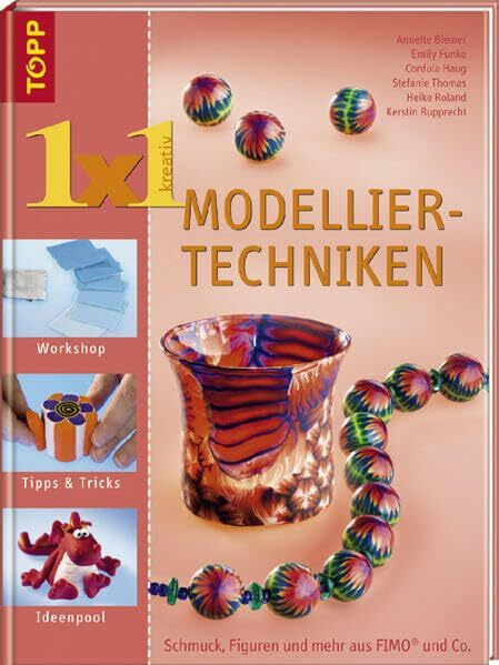 Modellier-Techniken: Schmuck, Figuren und mehr aus FIMO & Co. (TOPP 1 x 1 kreativ)