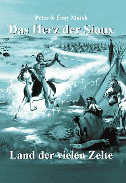 Das Herz der Sioux: Land der vielen Zelte