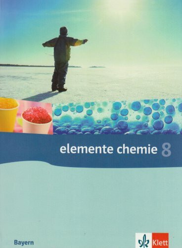 Elemente Chemie 8. Ausgabe Bayern, Naturwissenschaftlich-technologische Gymnasien: Schülerbuch Klasse 8 (Elemente Chemie. Ausgabe ab 2006)