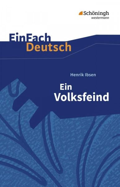 EinFach Deutsch Textausgaben: Henrik Ibsen: Ein Volksfeind: Schauspiel in fünf Akten. Gymnasiale Oberstufe