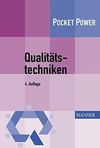 Qualitätstechniken: Werkzeuge zur Problemlösung und ständigen Verbesserung