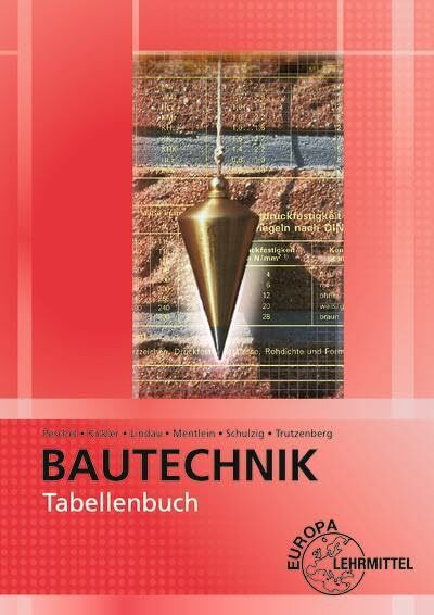 Tabellenbuch Bautechnik: Tabellen, Formeln, Regeln, Bestimmungen