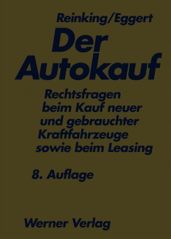 Der Autokauf. Rechtsfragen beim Kauf neuer und gebrauchter Kraftfahrzeuge sowie beim Leasing