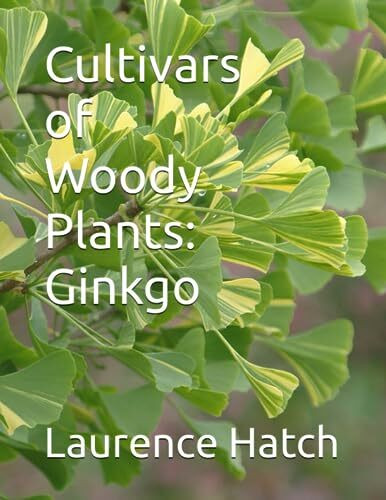 Cultivars of Woody Plants: Ginkgo