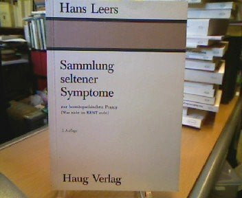 Sammlung seltener Symptome zur homöopathischen Praxis. (Was nicht im KENT steht).