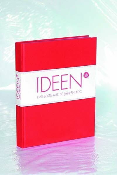 Ideen - Das Beste aus 40 Jahren ADC (Edition Horizont)