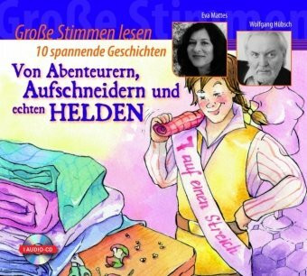 Von Abenteurern, Aufschneidern und echten Helden, 1 Audio-CD: 10 spannende Geschichten