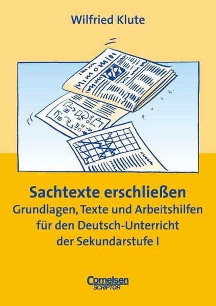 Sachtexte erschließen: Grundlagen, Texte und Arbeitshilfen für den Deutsch-Unterricht der Seku...