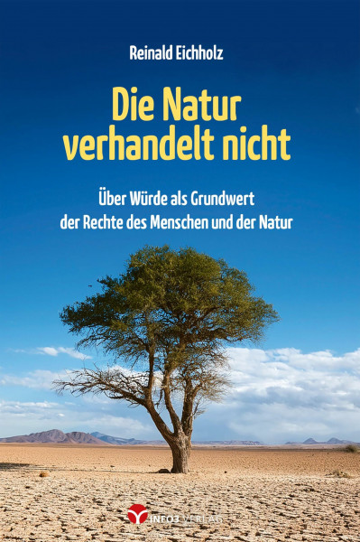 Die Natur verhandelt nicht: Über Würde als Grundwert der Rechte des Menschen und der Natur