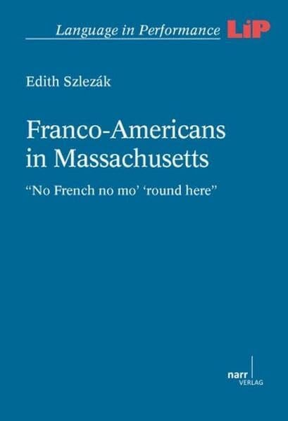Franco-Americans in Massachusetts: "No French no mo' 'round here" (Language in Performance)