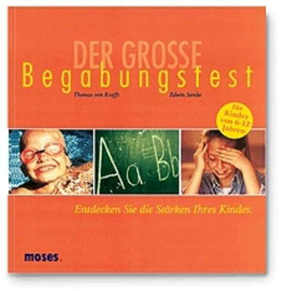 Der große Begabungstest. Entdecken Sie die Stärken Ihres Kindes
