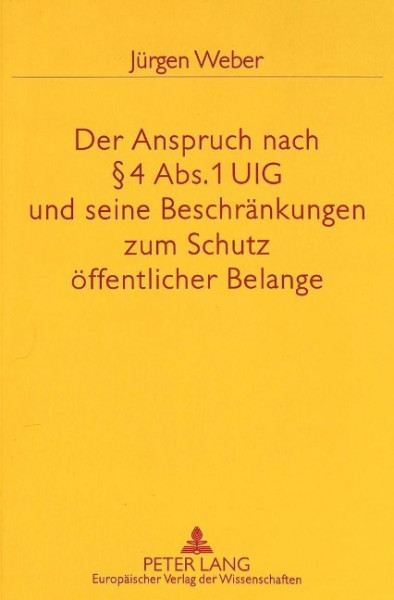 Der Anspruch nach § 4 Abs. 1 UIG und seine Beschränkungen zum Schutz öffentlicher Belange