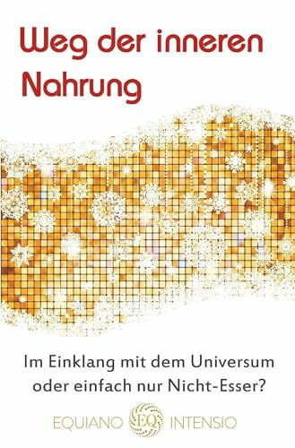 Weg der inneren Nahrung: Im Einklang mit dem Universum oder einfach nur Nicht-Esser?