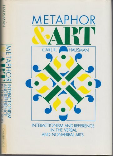 Metaphor and Art: Interactionism and Reference in the Verbal and Nonverbal Arts