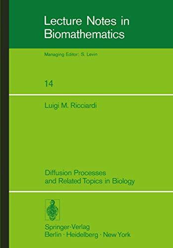 Diffusion Processes and Related Topics in Biology (Lecture Notes in Biomathematics, 14, Band 14)