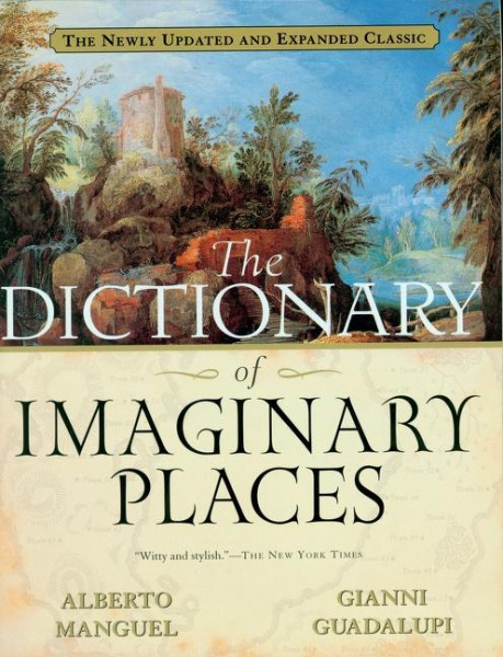 The Dictionary of Imaginary Places: The Newly Updated and Expanded Classic