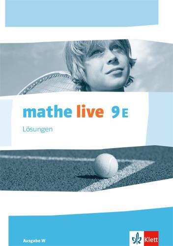 mathe live 9E. Ausgabe W. Lösungen Klasse 9 (E-Kurs)