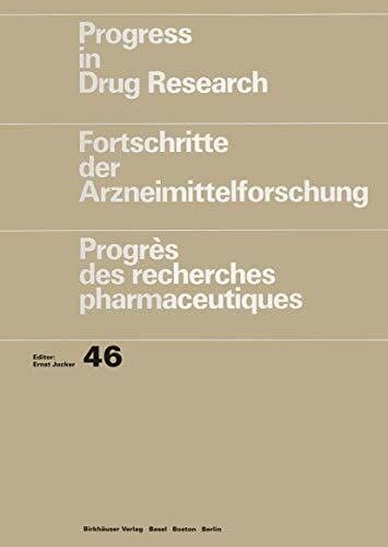 Progress in Drug Research/Fortschritte der Arzneimittelforschung/Progrès des recherches pharmaceutiques (Progress in Drug Research, 46, Band 46)