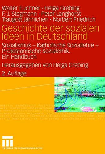 Geschichte der sozialen Ideen in Deutschland: Sozialismus ― Katholische Soziallehre ― Protestantische Sozialethik. Ein Handbuch