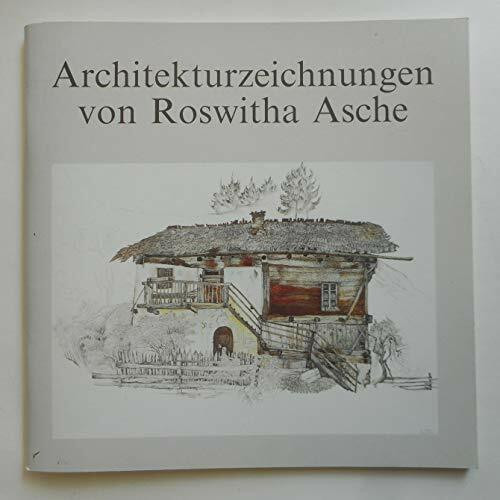 Gefährdete Welten. Südtiroler Mühlen und Bauernhäuser. Architekturzeichnungen von Roswitha Asche: Ausstellung der Heimatpflege des Bezirks Schwaben in ... eG und dem Bauernhofmuseum Illerbeuren