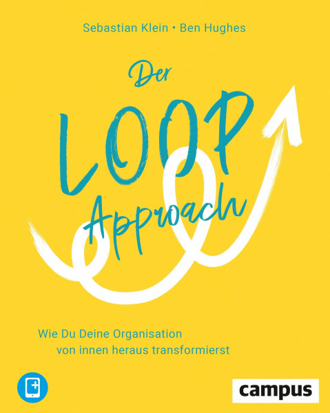 Der Loop-Approach: Wie Du Deine Organisation von innen heraus transformierst, plus E-Book inside (ePub, mobi oder pdf)