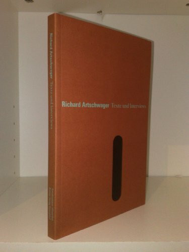 Richard Artschwager - Texte und Interviews: Zur Ausstellung im Kunstmuseum Winterthur und in den Museen Haus Lange und Haus Esters, Krefeld, 2003