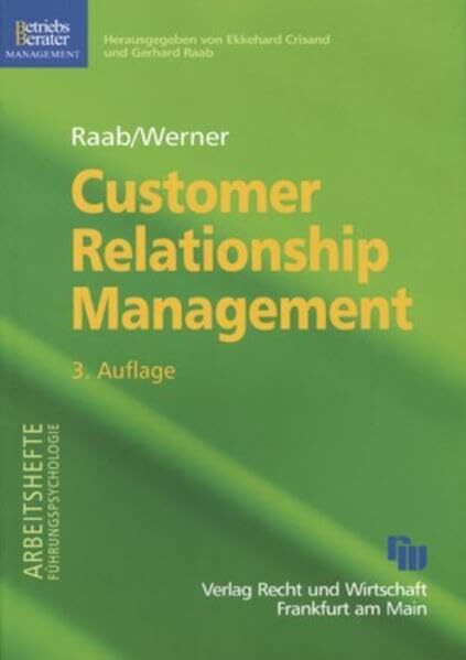 Customer Relationship Management: Aufbaue dauerhafter und profitabler Kundenbeziehungen (Arbeitshefte Führungspsychologie)