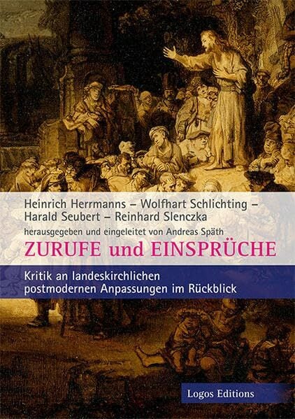 Zurufe und Einsprüche: Kritik an landeskirchlichen postmodernen Anpassungen im Rückblick Zurufe und Einsprüche: Kritik an landeskirchlichen postmodernen Anpassungen im Rückblick