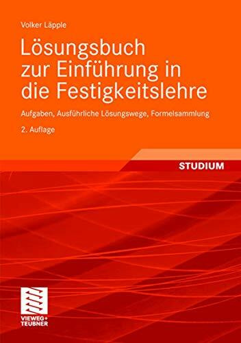 Lösungsbuch zur Einführung in die Festigkeitslehre: Aufgaben, Ausführliche Lösungswege, Formelsammlung