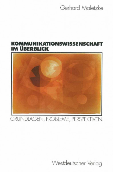Kommunikationswissenschaft im Überblick: Grundlagen, Probleme, Perspektiven (German Edition)