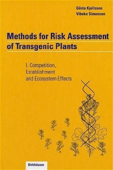 Methods for Risk Assessment of Transgenic Plants: I. Competition, Establishment and Ecosystem Effects: Volume 1: Competition, Establishment and Ecosystem Effects