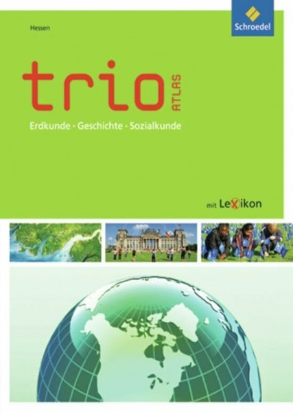 Trio Atlas für Erdkunde, Geschichte und Politik - Ausgabe 2011: Hessen (Trio Atlas für Erdkunde, Geschichte und Politik: Aktuelle Ausgabe Hessen)