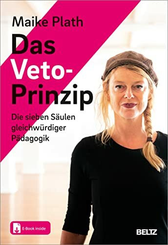 Das Veto-Prinzip: Die sieben Säulen gleichwürdiger Pädagogik. Mit E-Book inside und Online-Material