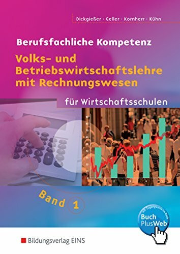 Volks- und Betriebswirtschaftslehre mit Rechnungswesen für Wirtschaftsschulen in Baden-Württemberg: Berufsfachliche Kompetenz Band 1 (Volks- und ... für Wirtschaftsschulen Baden-Württemberg)