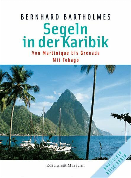 Segeln in der Karibik 1: Martinique – Grenada • Mit Tobago