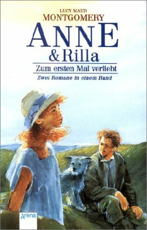 Anne & Rilla: Zum ersten Mal verliebt: Zwei Romane in einem Band