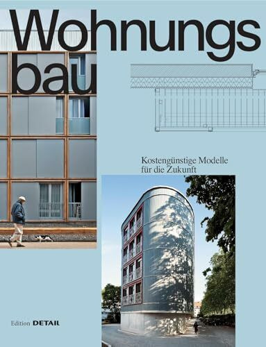 Wohnungsbau: Kostengünstige Modelle für die Zukunft (DETAIL Special)
