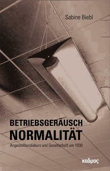 Betriebsgeräusch Normalität. Angestelltendiskurs und Gesellschaft um 1930 (Kaleidogramme)