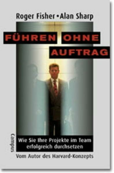 Führen ohne Auftrag: Wie Sie Ihre Projekte im Team erfolgreich durchsetzen