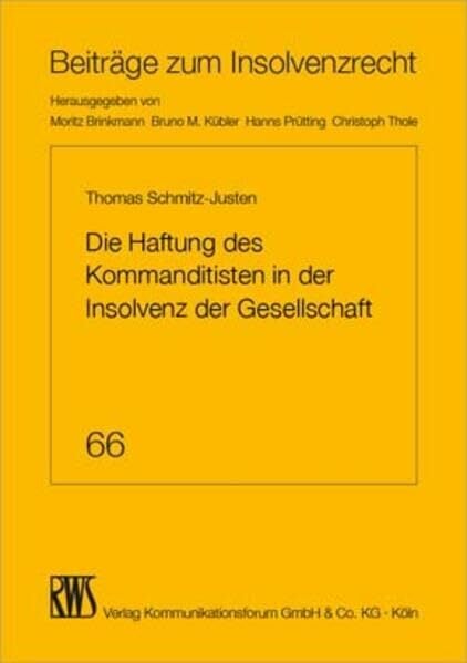 Die Haftung des Kommanditisten in der Insolvenz der Gesellschaft (Beiträge zum Insolvenzrecht) Die Haftung des Kommanditisten in der Insolvenz der Gesellschaft (Beiträge zum Insolvenzrecht)