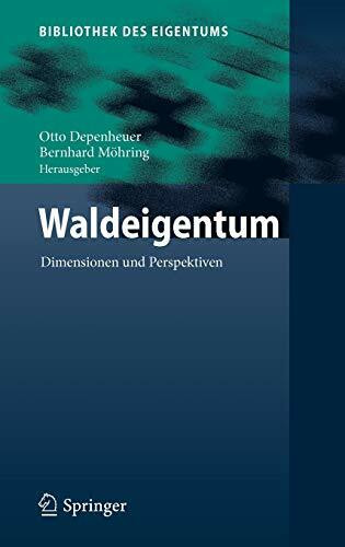 Waldeigentum: Dimensionen und Perspektiven (Bibliothek des Eigentums, 8, Band 8)